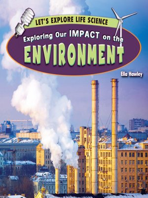 cover image of Exploring Our Impact on the Environment